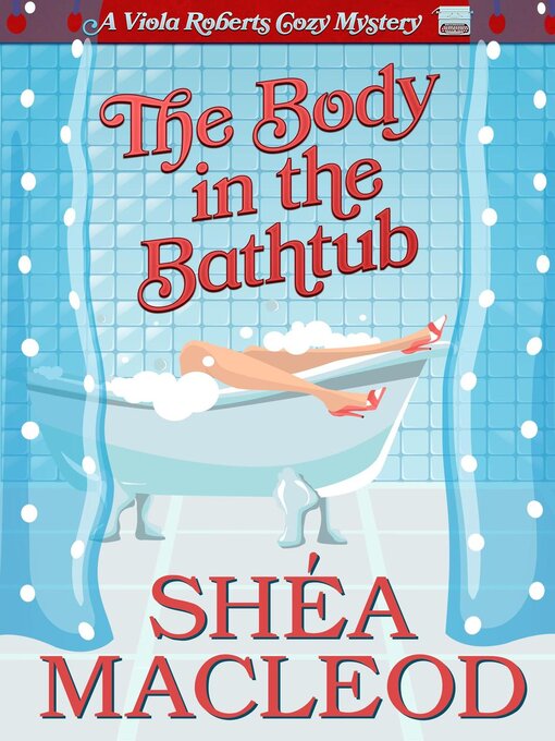 Title details for The Body in the Bathtub by Shéa MacLeod - Available